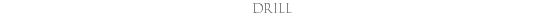 Drill